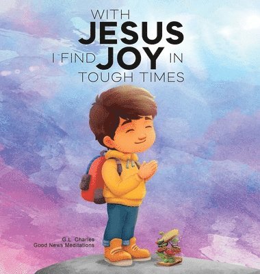 G L Charles, Good News Meditations - With Jesus I Find Joy in Tough Times, Inbunden. Tillgänglighet: Lägg i varukorg