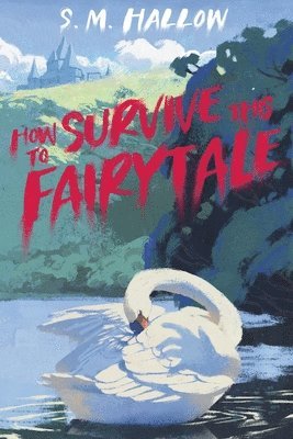 S M Hallow - How To Survive This Fairytale, Häftad