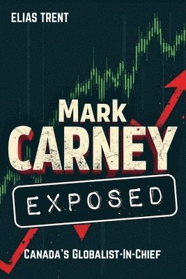 Elias Trent - Mark Carney Exposed, Häftad. Tillgänglighet: Lägg i varukorg