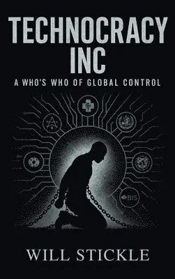 Will Stickle - Technocracy Inc, A Who's Who of Global Control, Inbunden. Tillgänglighet: Lägg i varukorg