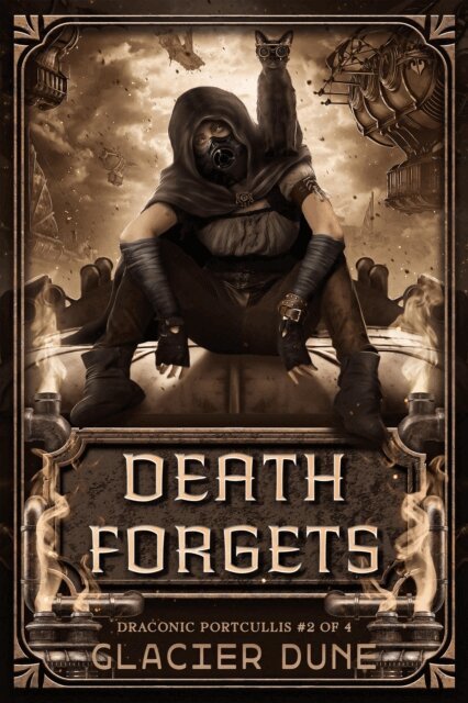 Glacier Dune - Death Forgets: Draconic Portcullis, Book One, Part Two, E-bok
