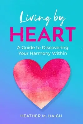 Heather M Haigh - Living by HEART, Häftad. Tillgänglighet: Lägg i varukorg