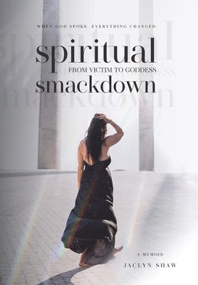 Jaclyn Shaw - Spiritual Smackdown, Inbunden
