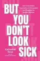 Katherine Rose - But You Don't Look Sick, Häftad. Tillgänglighet: Lägg i varukorg
