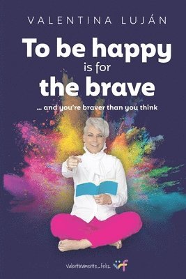 Valentina Luján - To Be Happy Is for the Brave, Häftad