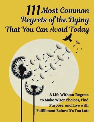 Mauricio Vasquez, Aria Capri Publishing - 111 Most Common Regrets of the Dying That You Can Avoid Today, Häftad