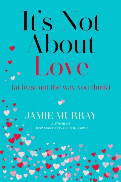 Jamie Murray - It's Not About Love (at least not the way you think), E-bok