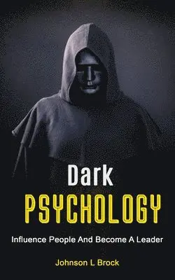 Johnson L Brock - Dark Psychology, Häftad. Tillgänglighet: Lägg i varukorg