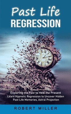 Robert Miller - Past Life Regression, Häftad