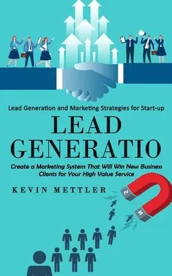 Kevin Mettler - Lead Generation, Häftad. Tillgänglighet: Lägg i varukorg