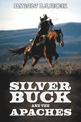 Lynn Luick - Silver Buck and the Apaches, Häftad. Tillgänglighet: Lägg i varukorg