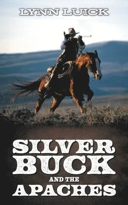 Lynn Luick - Silver Buck and the Apaches, Inbunden. Tillgänglighet: Lägg i varukorg