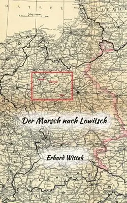 Erhard Wittek - Marsch nach Lowitsch, Häftad. Tillgänglighet: Lägg i varukorg