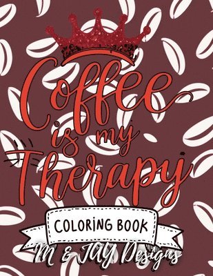 Designs - Coffee Is My Therapy Coloring Book, Häftad. Tillgänglighet: Lägg i varukorg