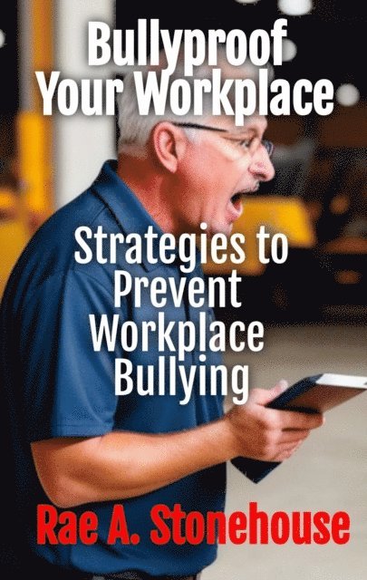 Rae A. Stonehouse - Bullyproof Your Workplace: Strategies to Prevent Workplace Bullying, E-bok. Tillgänglighet: Lägg i varukorg
