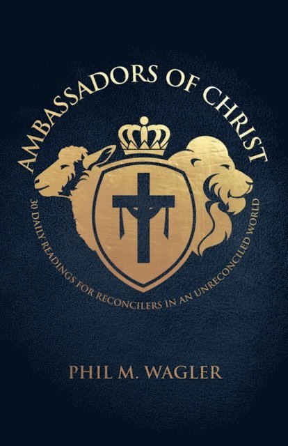 Phil M Wagler - Ambassadors of Christ, E-bok