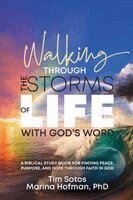 Tim Sotos, Marina Hofman - Walking Through the Storms of Life with God's Word, Häftad