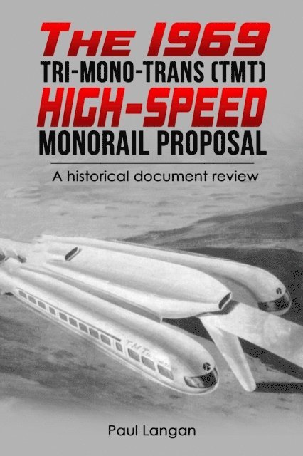 Paul Langan - 1969 Tri-Mono-Trans (TMT) High-Speed Monorail Proposal, E-bok
