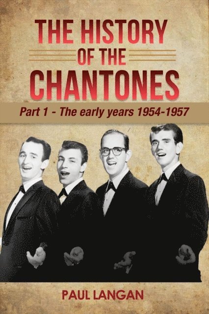 Paul Langan - History of The Chantones: Part 1 - The early years 1954-1957, E-bok
