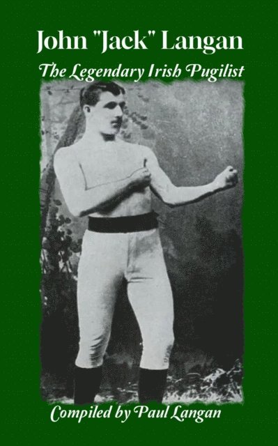 Paul Langan - John &quote;Jack&quote; Langan - The Legendary Irish Pugilist, E-bok