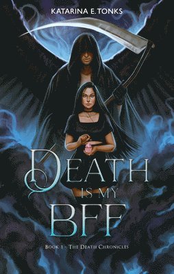 Katarina E. Tonks - Death is My BFF, Inbunden