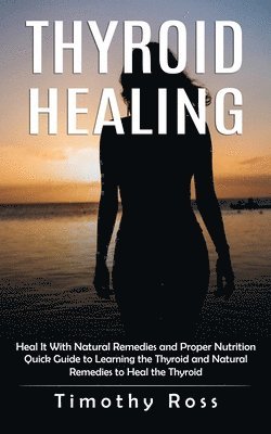 Timothy Ross - Thyroid Healing, Häftad