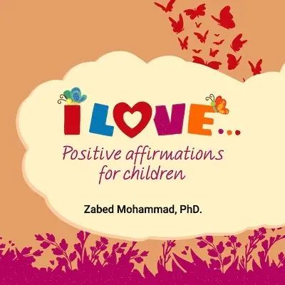 Zabed Mohammad - I Love... Positive affirmations for children, Häftad. Tillgänglighet: Lägg i varukorg