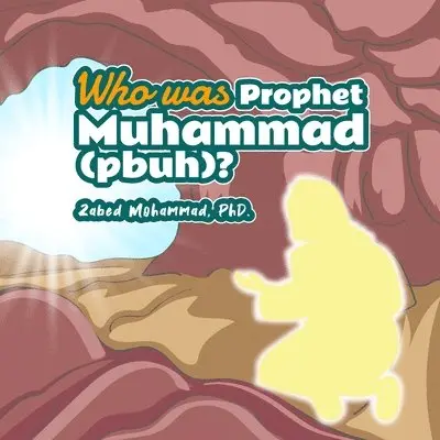 Zabed Mohammad - Who was Prophet Muhammad (Pbuh)?, Häftad. Tillgänglighet: Lägg i varukorg