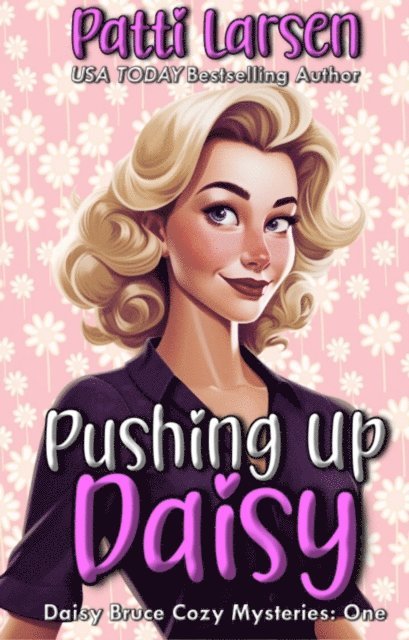 Patti Larsen - Pushing Up Daisy, E-bok