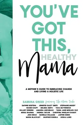 Greer Sabrina - You've Got This, Healthy Mama: A Mother's Guide to Embracing Change and Living a Holistic Life, Häftad. Tillgänglighet: Lägg i varukorg