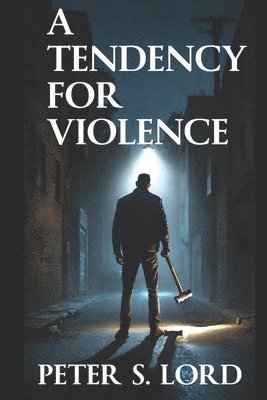 Peter S S Lord - Tendency for Violence, Häftad