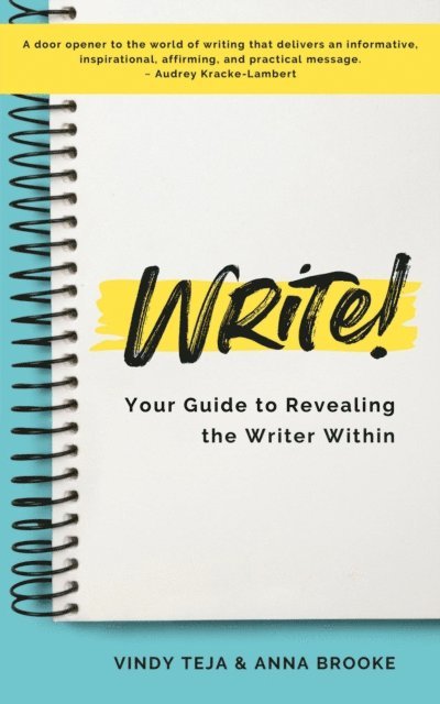 Vindy Teja, Anna Brooke - WRITE! Your Guide to Revealing the Writer Within, E-bok