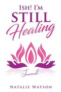 ISH! I'm Still Healing Journal