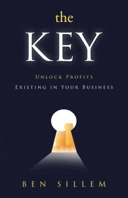 Ben Sillem - The Key: Unlock Profits Existing in Your Business, Häftad. Tillgänglighet: Lägg i varukorg