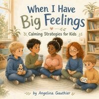 Angelina Gauthier - When I Have Big Feelings, Häftad