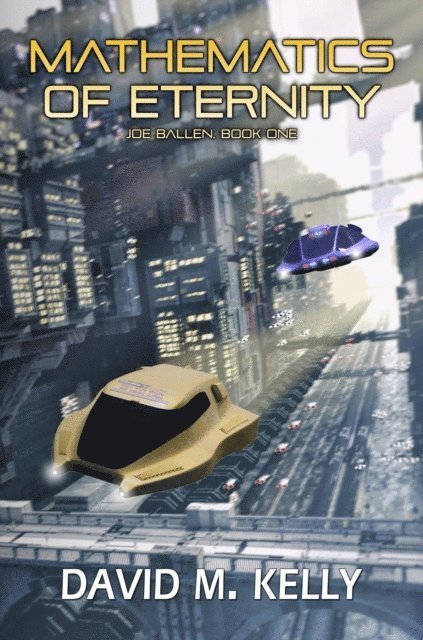 David M. Kelly - Mathematics Of Eternity: Joe Ballen, Book One, E-bok