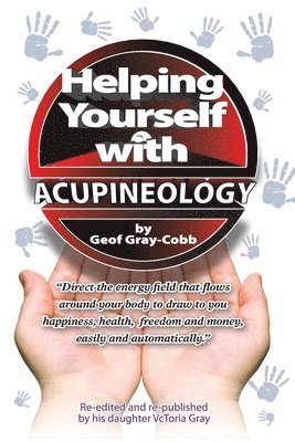 Geof Gray-Cobb, Vctoria Gray - Helping Yourself With Acupineology, Häftad. Tillgänglighet: Lägg i varukorg