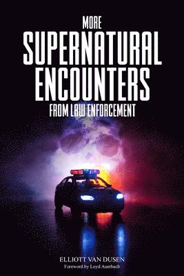 Elliott Van Dusen - More Supernatural Encounters from Law Enforcement, Häftad. Tillgänglighet: Lägg i varukorg