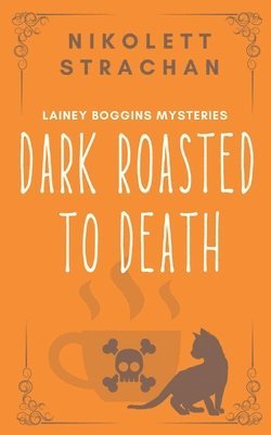 Nikolett Strachan - Dark Roasted to Death, Häftad