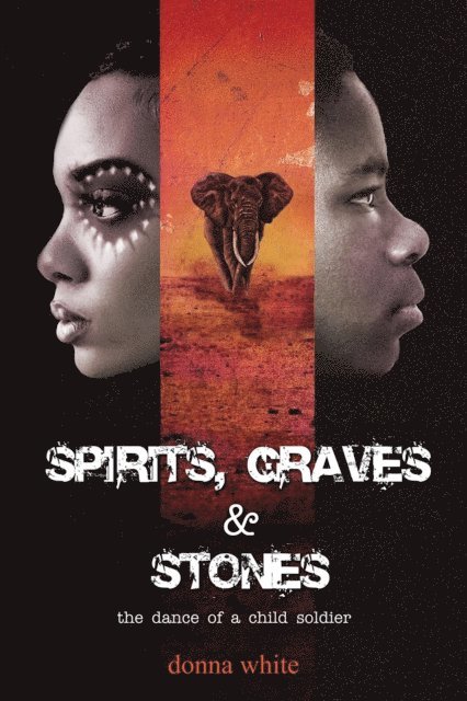Donna White - Spirits, Graves and Stones: The Dance of a Child Soldier - Book 3 in the Stones Trilogy Series, E-bok