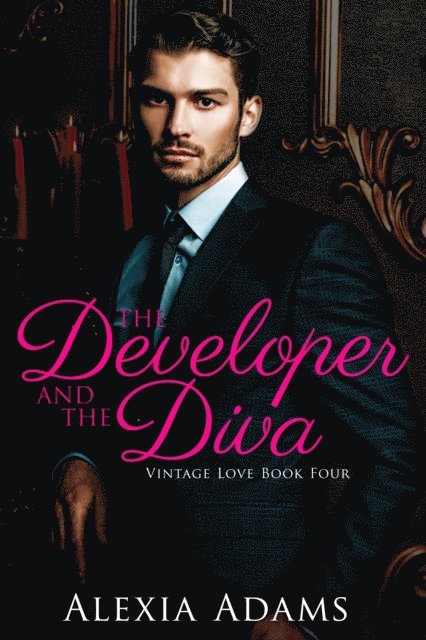 Alexia Adams - Developer and The Diva (Vintage Love Book 4), E-bok