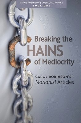 Carol Jackson Robinson - Breaking the Chains of Mediocrity, Häftad