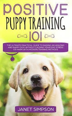 Janet Simpson - Positive Puppy Training 101, Häftad