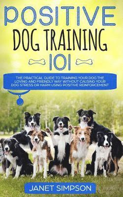 Janet Simpson - Positive Dog Training 101, Häftad