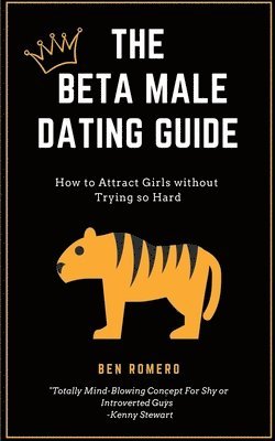 Ben Romeno - Beta Male Dating Guide, Häftad