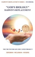 God's Biology - Darwin's Replacement
