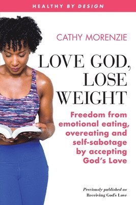 Cathy Morenzie - Love God, Lose Weight, Häftad. Tillgänglighet: Lägg i varukorg