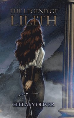 Hillary Oliver - Legend of Lilith, Inbunden