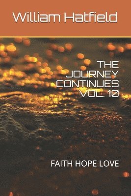 William Roy Hatfield - The Journey Continues Vol. 10: Faith Hope Love, Häftad. Tillgänglighet: Lägg i varukorg