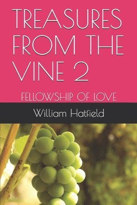 William Roy Hatfield - Treasures from the Vine 2: Fellowship of Love, Häftad. Tillgänglighet: Lägg i varukorg